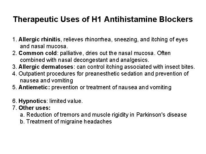 Therapeutic Uses of H 1 Antihistamine Blockers 1. Allergic rhinitis, relieves rhinorrhea, sneezing, and