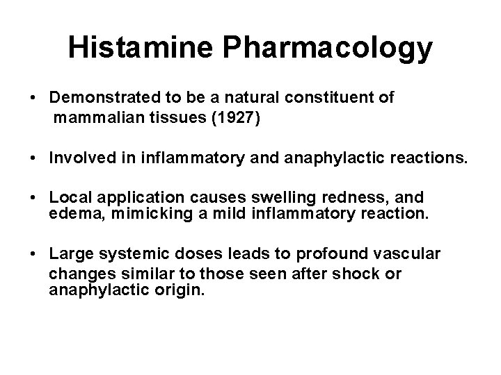 Histamine Pharmacology • Demonstrated to be a natural constituent of mammalian tissues (1927) •