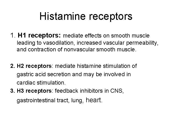 Histamine receptors 1. H 1 receptors: mediate effects on smooth muscle leading to vasodilation,