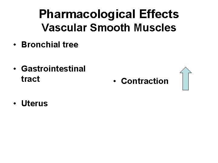 Pharmacological Effects Vascular Smooth Muscles • Bronchial tree • Gastrointestinal tract • Uterus •