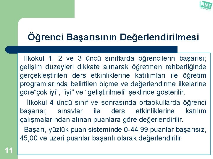 Öğrenci Başarısının Değerlendirilmesi İlkokul 1, 2 ve 3 üncü sınıflarda öğrencilerin başarısı; gelişim düzeyleri