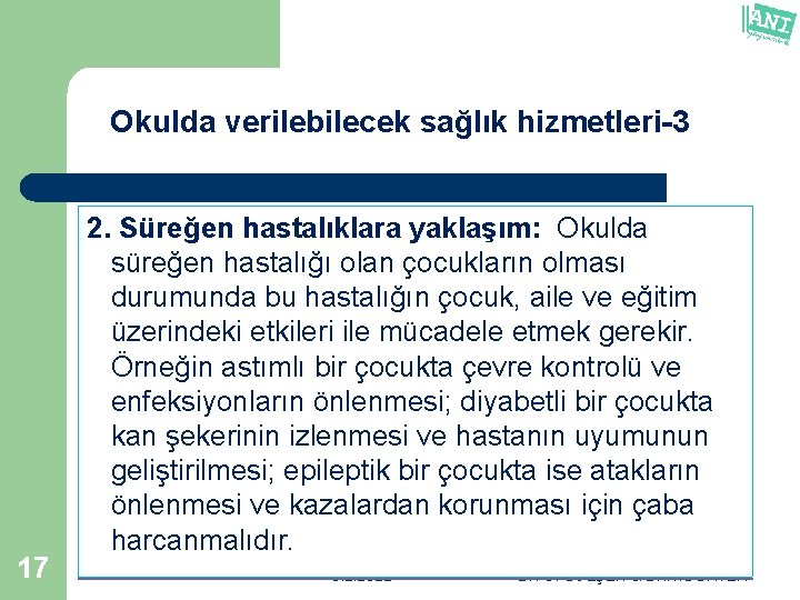 Okulda verilebilecek sağlık hizmetleri-3 17 2. Süreğen hastalıklara yaklaşım: Okulda süreğen hastalığı olan çocukların