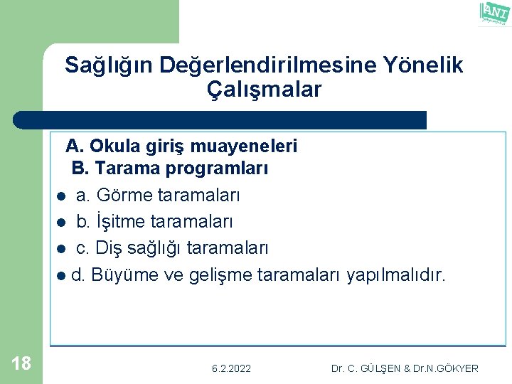 Sağlığın Değerlendirilmesine Yönelik Çalışmalar A. Okula giriş muayeneleri B. Tarama programları l a. Görme