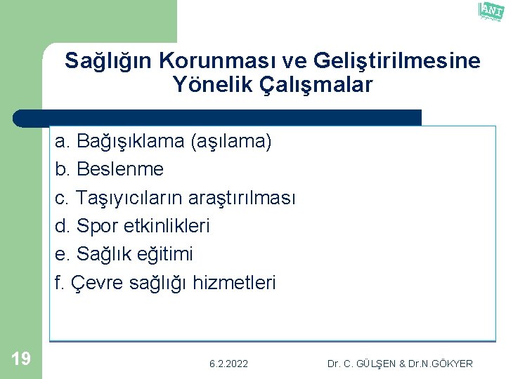 Sağlığın Korunması ve Geliştirilmesine Yönelik Çalışmalar a. Bağışıklama (aşılama) b. Beslenme c. Taşıyıcıların araştırılması