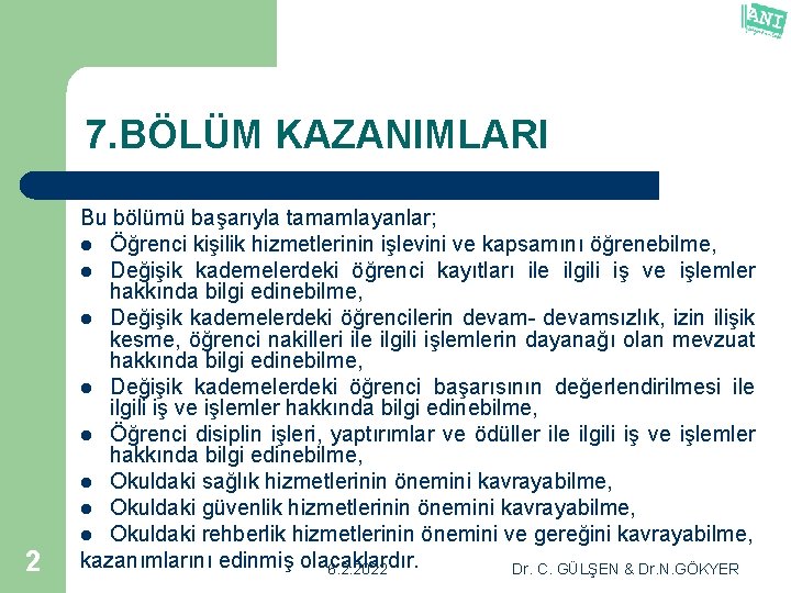 7. BÖLÜM KAZANIMLARI 2 Bu bölümü başarıyla tamamlayanlar; l Öğrenci kişilik hizmetlerinin işlevini ve