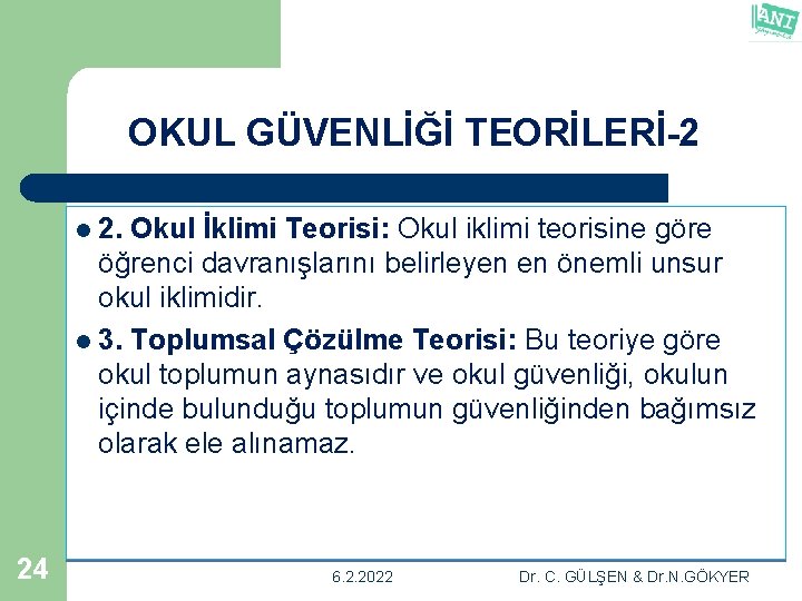 OKUL GÜVENLİĞİ TEORİLERİ-2 2. Okul İklimi Teorisi: Okul iklimi teorisine göre öğrenci davranışlarını belirleyen