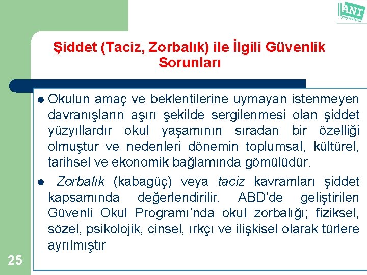 Şiddet (Taciz, Zorbalık) ile İlgili Güvenlik Sorunları Okulun amaç ve beklentilerine uymayan istenmeyen davranışların