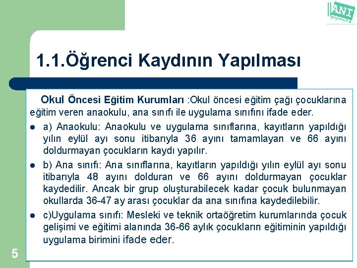 1. 1. Öğrenci Kaydının Yapılması Okul Öncesi Eğitim Kurumları : Okul öncesi eğitim çağı