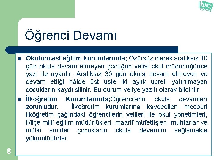 Öğrenci Devamı l l 8 Okulöncesi eğitim kurumlarında; Özürsüz olarak aralıksız 10 gün okula