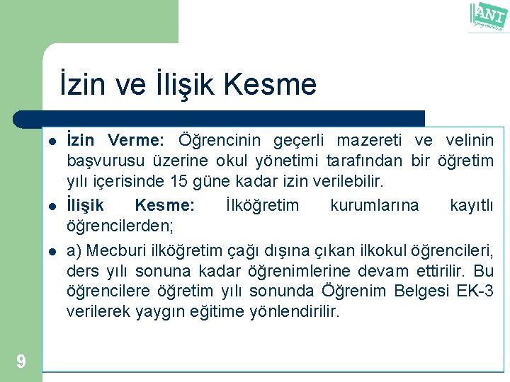 İzin ve İlişik Kesme l l l 9 İzin Verme: Öğrencinin geçerli mazereti ve