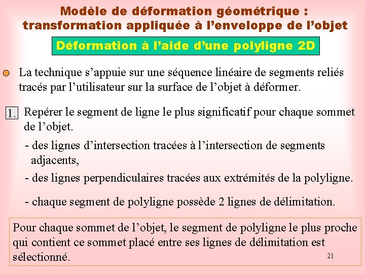 Modèle de déformation géométrique : transformation appliquée à l’enveloppe de l’objet Déformation à l’aide