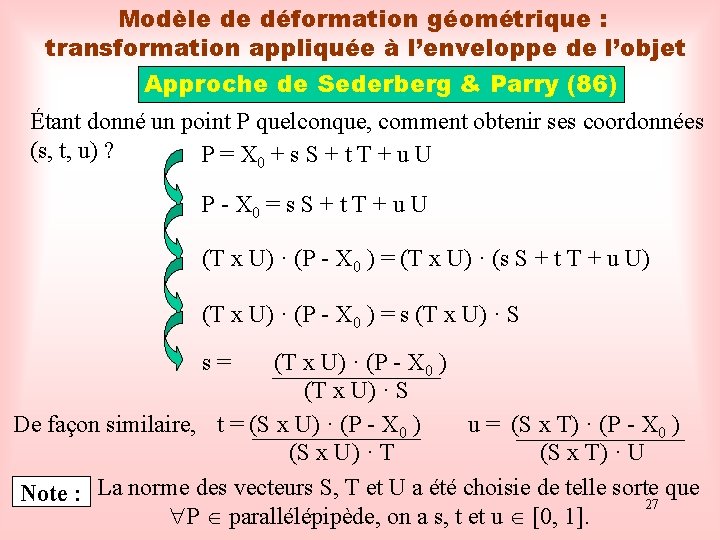 Modèle de déformation géométrique : transformation appliquée à l’enveloppe de l’objet Approche de Sederberg