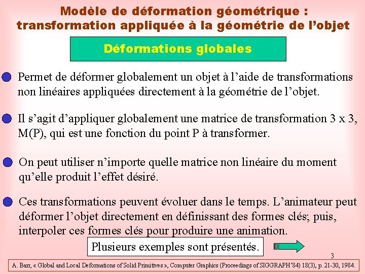 Modèle de déformation géométrique : transformation appliquée à la géométrie de l’objet Déformations globales