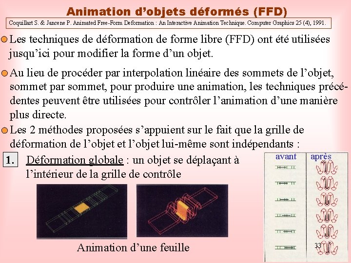 Animation d’objets déformés (FFD) Coquillart S. & Jancene P. Animated Free-Form Deformation : An