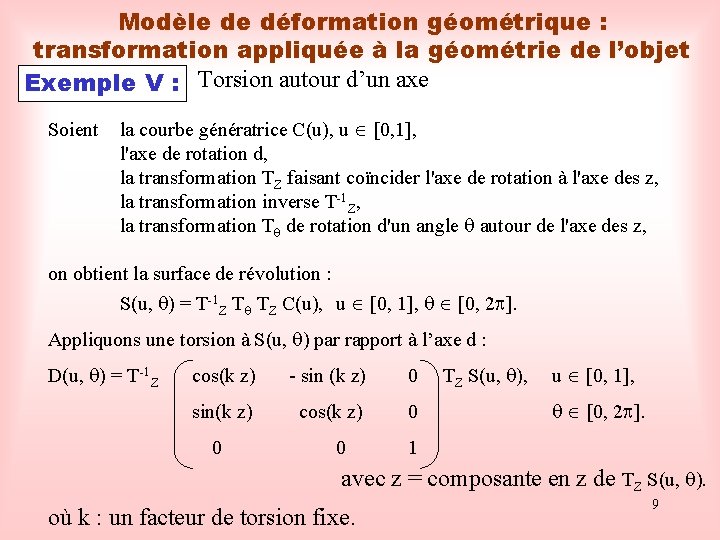 Modèle de déformation géométrique : transformation appliquée à la géométrie de l’objet Exemple V