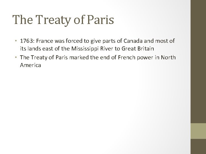 The Treaty of Paris • 1763: France was forced to give parts of Canada