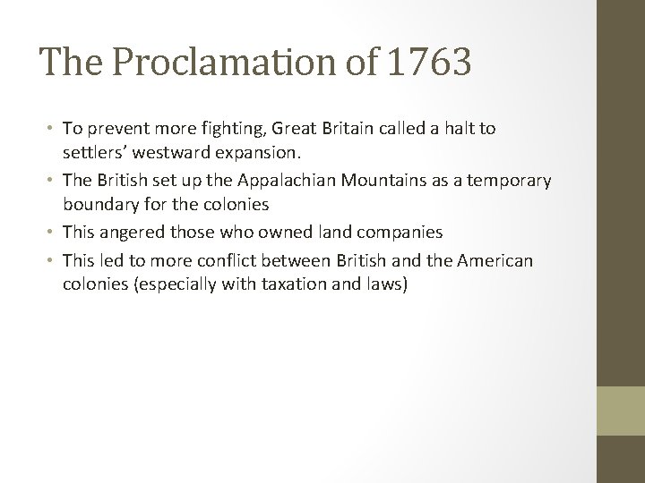 The Proclamation of 1763 • To prevent more fighting, Great Britain called a halt