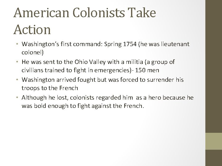 American Colonists Take Action • Washington’s first command: Spring 1754 (he was lieutenant colonel)