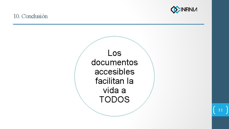 10. Conclusión Los documentos accesibles facilitan la vida a TODOS 11 