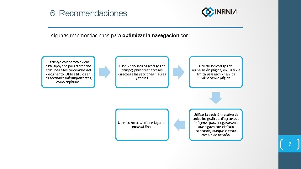 6. Recomendaciones Algunas recomendaciones para optimizar la navegación son: El trabajo colaborativo debe estar