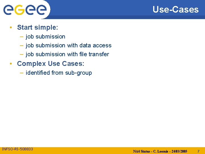 Use-Cases • Start simple: – job submission with data access – job submission with