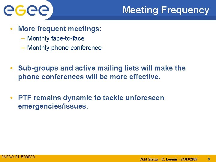 Meeting Frequency • More frequent meetings: – Monthly face-to-face – Monthly phone conference •