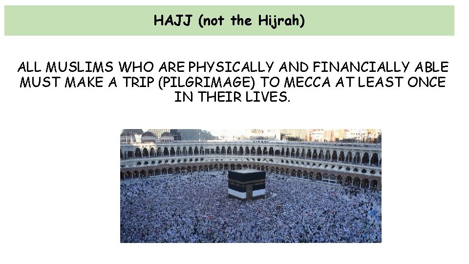 HAJJ (not the Hijrah) ALL MUSLIMS WHO ARE PHYSICALLY AND FINANCIALLY ABLE MUST MAKE