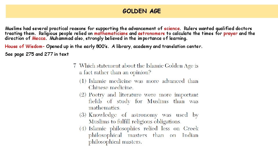 GOLDEN AGE Muslims had several practical reasons for supporting the advancement of science. Rulers