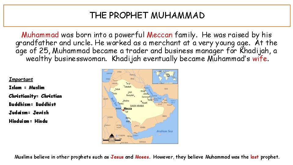 THE PROPHET MUHAMMAD Muhammad was born into a powerful Meccan family. He was raised