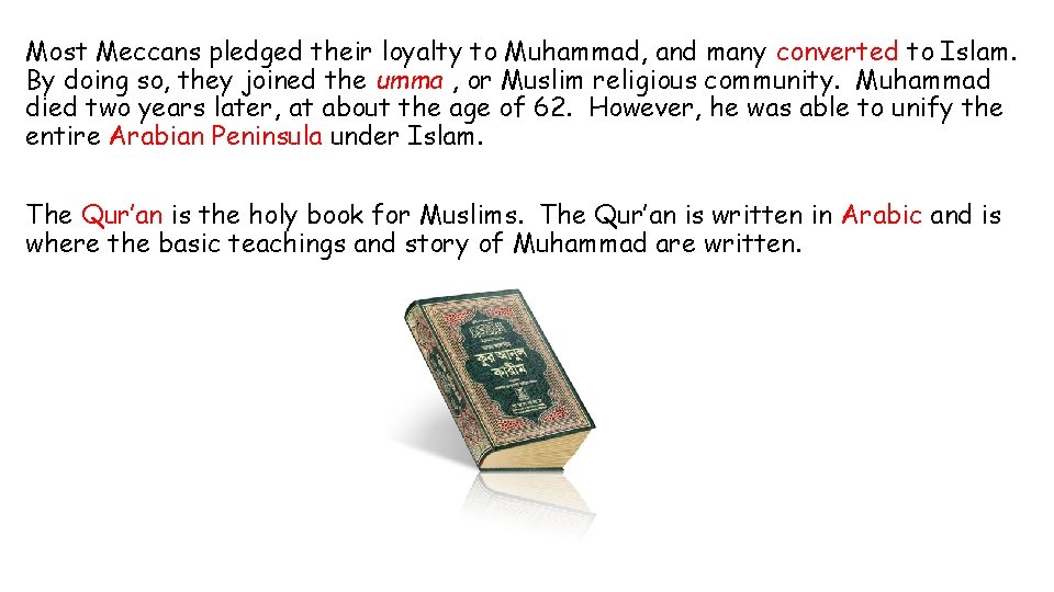 Most Meccans pledged their loyalty to Muhammad, and many converted to Islam. By doing