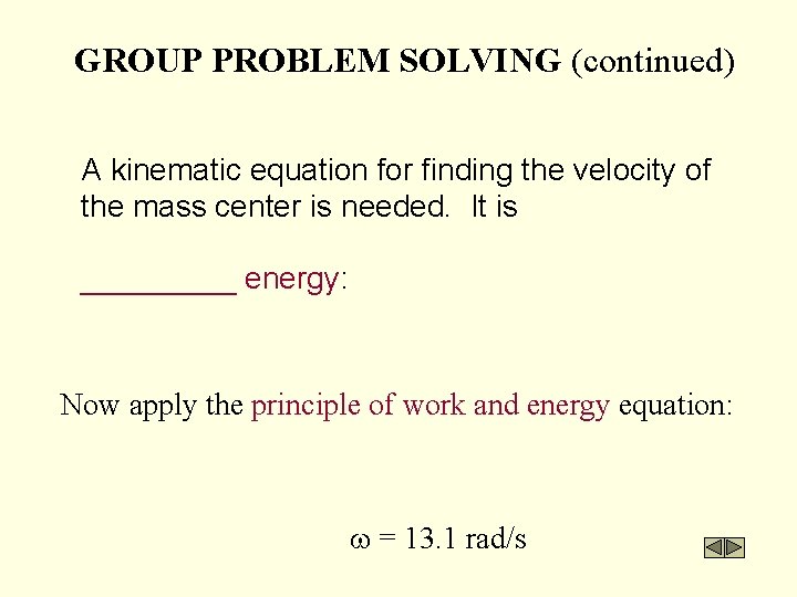 GROUP PROBLEM SOLVING (continued) A kinematic equation for finding the velocity of the mass