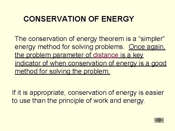 CONSERVATION OF ENERGY The conservation of energy theorem is a “simpler” energy method for
