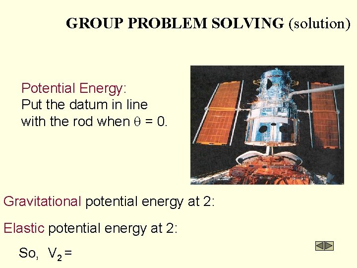 GROUP PROBLEM SOLVING (solution) Potential Energy: Put the datum in line with the rod