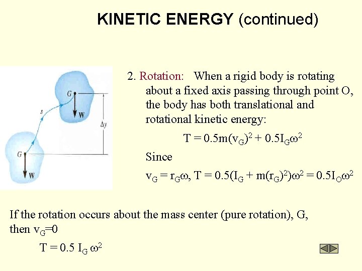 KINETIC ENERGY (continued) 2. Rotation: When a rigid body is rotating about a fixed