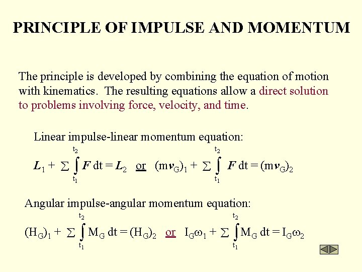 PRINCIPLE OF IMPULSE AND MOMENTUM The principle is developed by combining the equation of