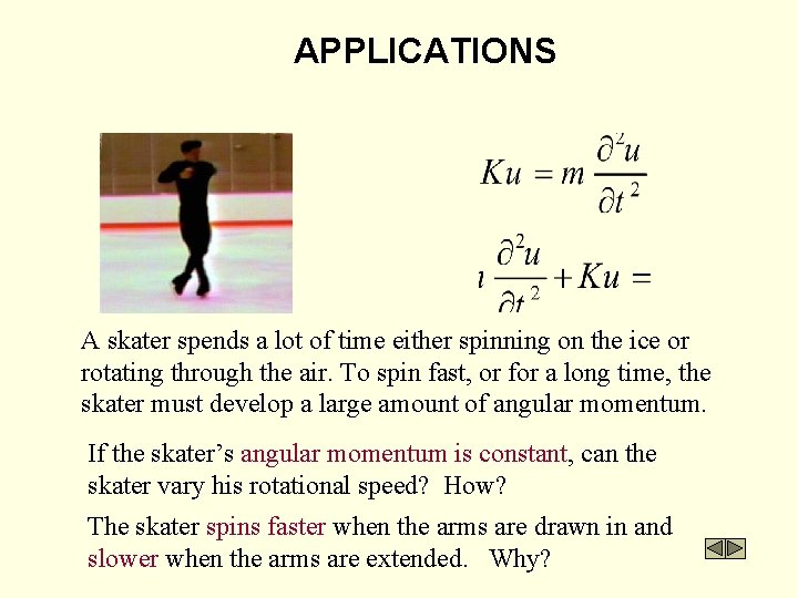 APPLICATIONS A skater spends a lot of time either spinning on the ice or