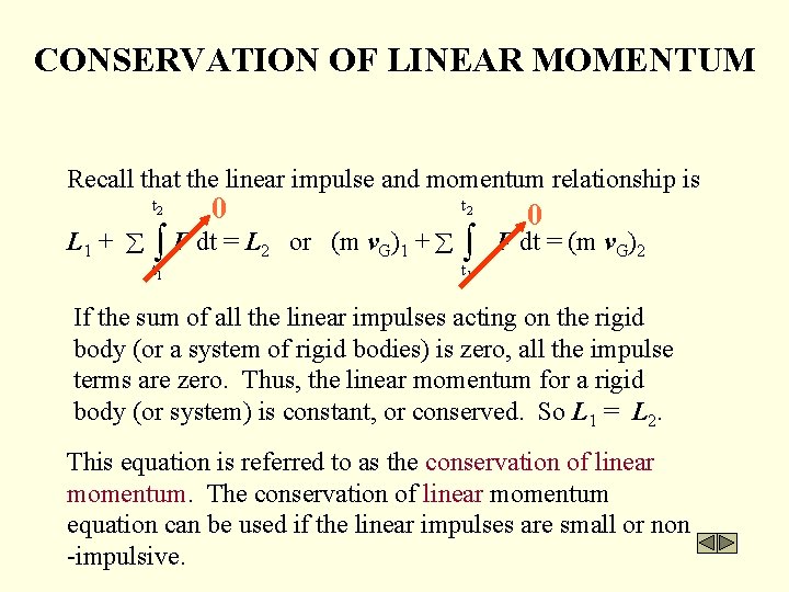 CONSERVATION OF LINEAR MOMENTUM Recall that the linear impulse and momentum relationship is t