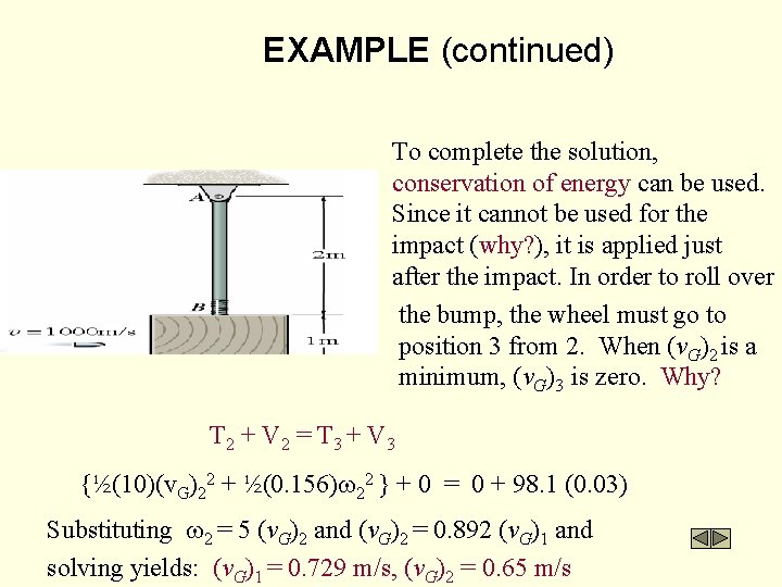 EXAMPLE (continued) To complete the solution, conservation of energy can be used. Since it