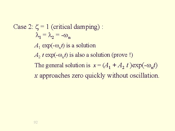 Case 2: = 1 (critical damping) : 1 = 2 = - n A