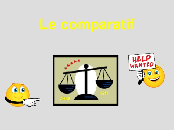 Le comparatif 12 H 7 H 30 