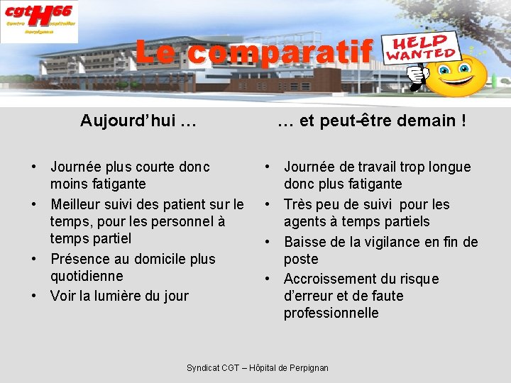 Le comparatif Aujourd’hui … … et peut-être demain ! • Journée plus courte donc