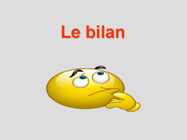 Le bilan 
