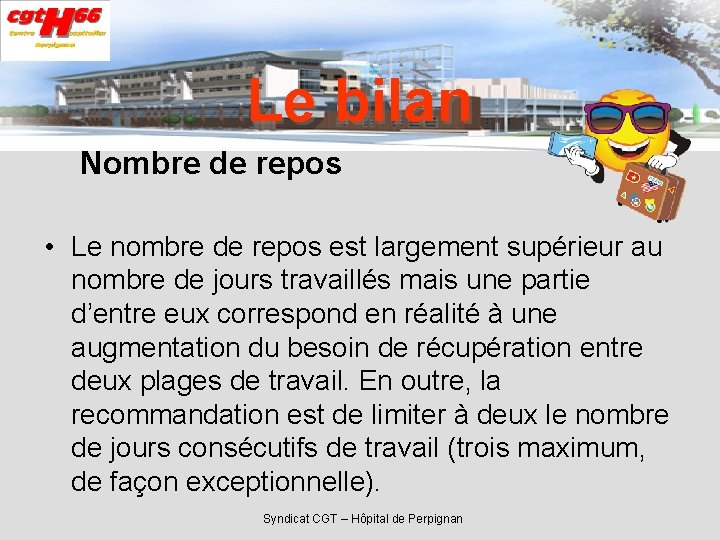 Le bilan Nombre de repos • Le nombre de repos est largement supérieur au