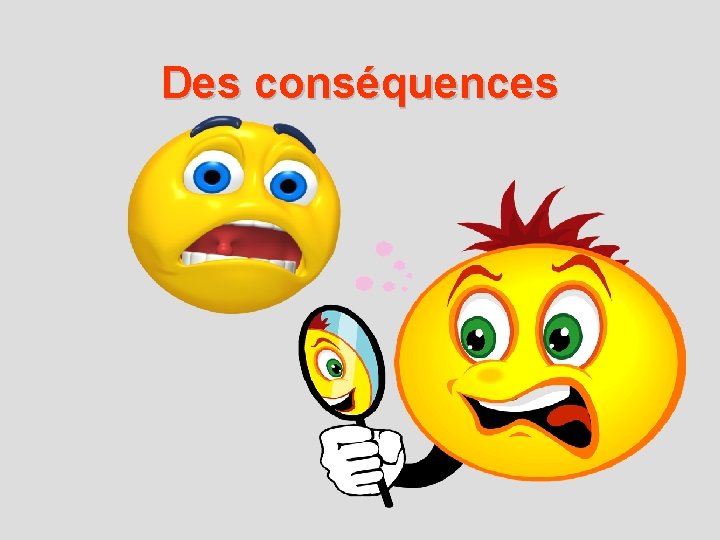Des conséquences 