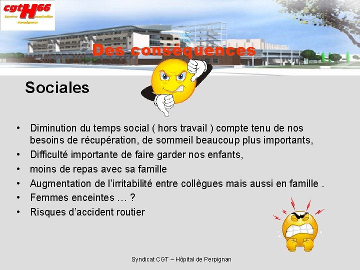 Des conséquences Sociales • Diminution du temps social ( hors travail ) compte tenu