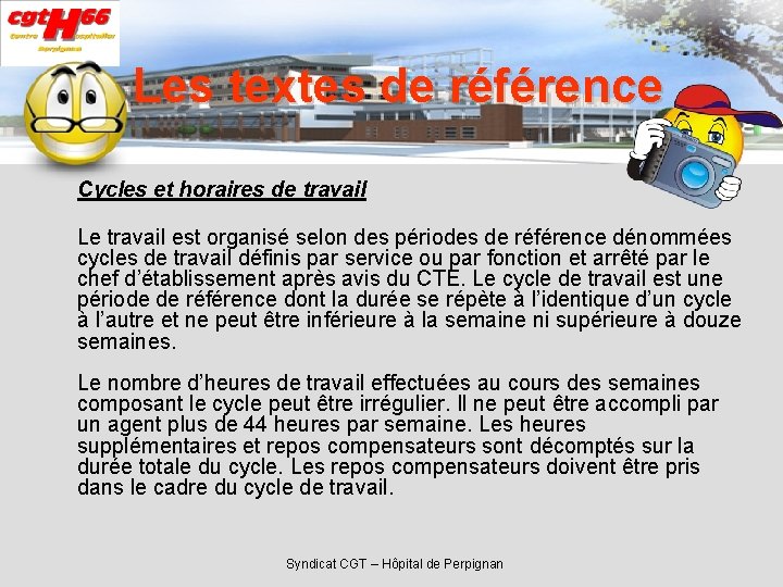 Les textes de référence Cycles et horaires de travail Le travail est organisé selon