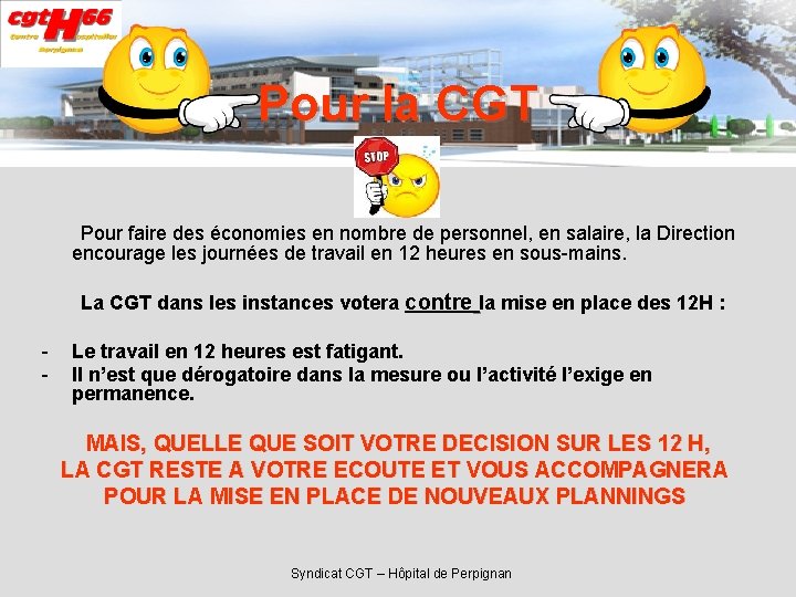 Pour la CGT Pour faire des économies en nombre de personnel, en salaire, la