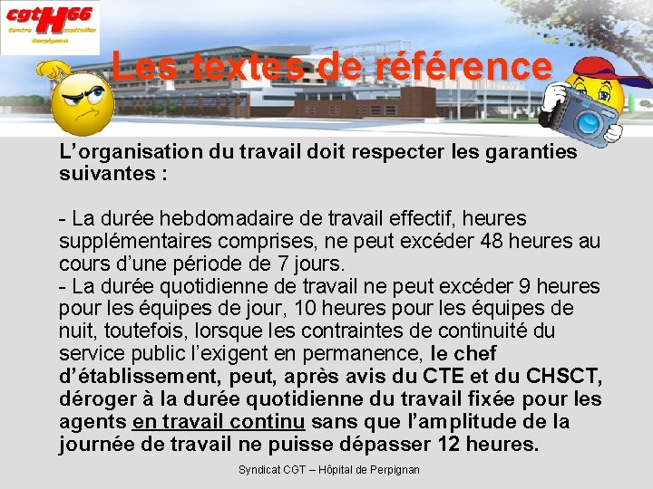 Les textes de référence L’organisation du travail doit respecter les garanties suivantes : -