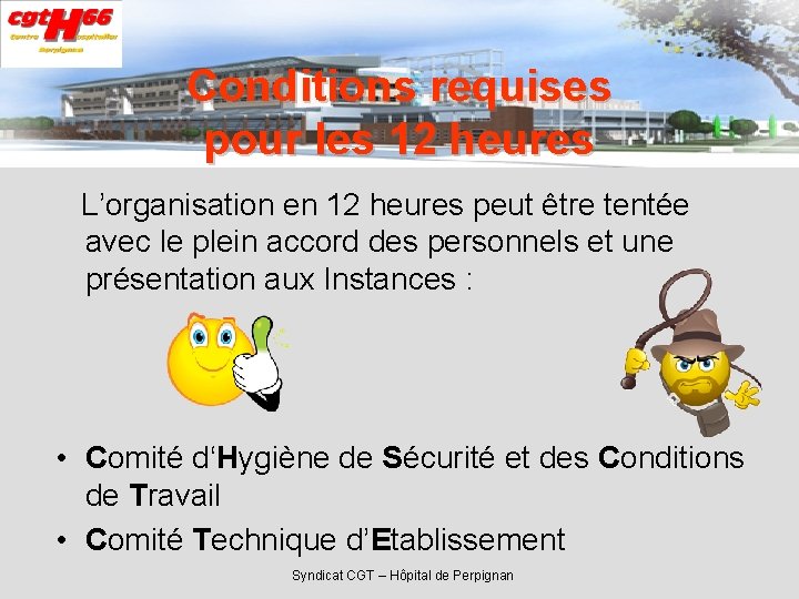 Conditions requises pour les 12 heures L’organisation en 12 heures peut être tentée avec