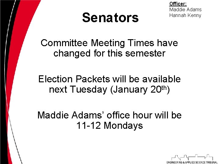 Senators Officer: Maddie Adams Hannah Kenny Committee Meeting Times have changed for this semester